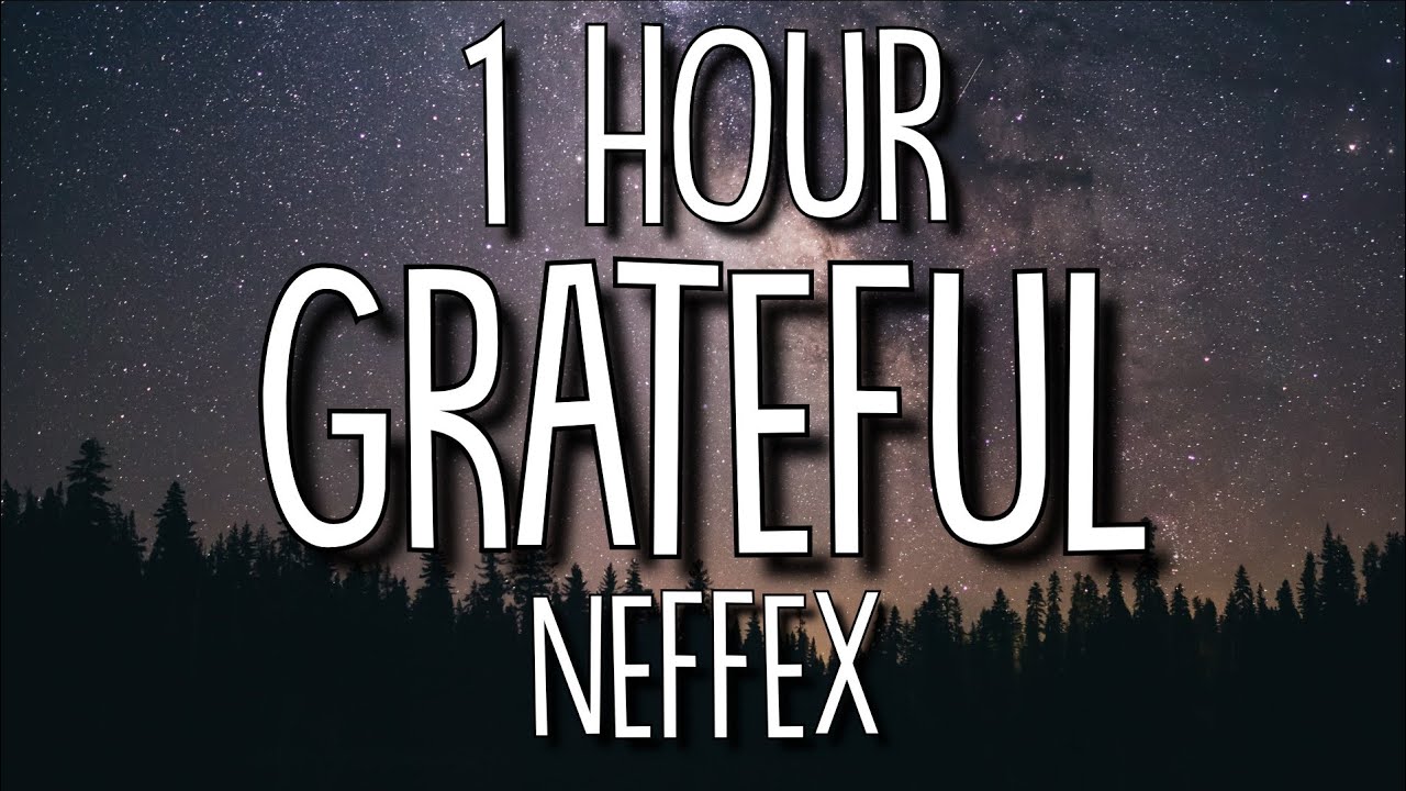 NEFFEX - Grateful (Lyrics) 🎵1 Hour